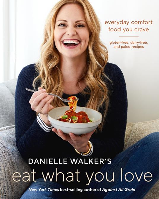 Danielle Walker's Eat What You Love