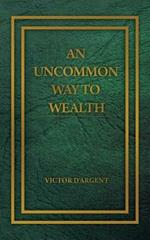 An Uncommon Way to Wealth