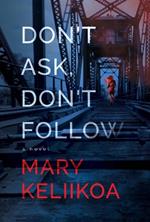 Don't Ask, Don't Follow: A Novel