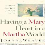 Having A Mary Heart In A Martha World