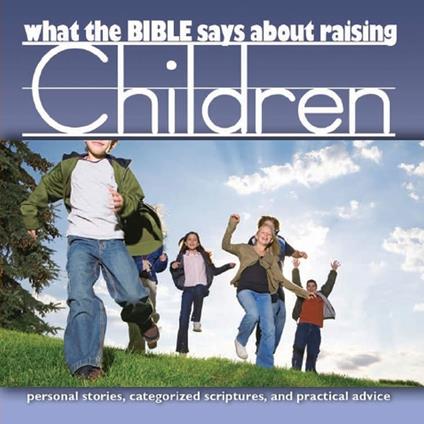 What the Bible Says About Raising Children