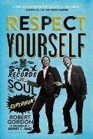 Respect Yourself: Stax Records and the Soul Explosion