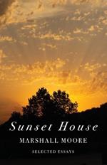 The Sunset House: Selected Essays