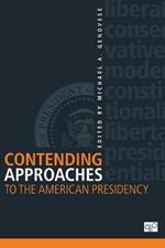 Contending Approaches to the American Presidency