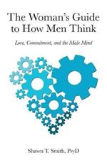 The Womans Guide to How Men Think