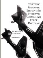 Strategic Airpower Elements in Interwar German Air Force Doctrine