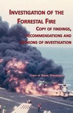 Investigation of Forrestal Fire: Copy of findings, recommendations and opinions of investigation into fire on board USS Forrestal (CVA 59)