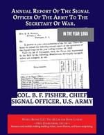 Annual Report Of The Signal Officer Of The Army To The Secretary Of War. 1865
