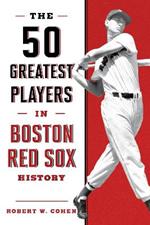 The 50 Greatest Players in Boston Red Sox History