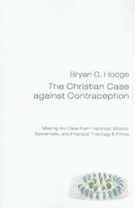 The Christian Case against Contraception