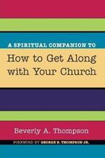 A Spiritual Companion to How to Get Along with Your Church