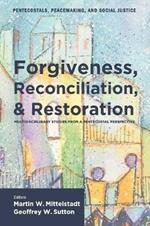 Forgiveness, Reconciliation, and Restoration