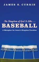 The Kingdom of God Is Like . . . Baseball: A Metaphor for Jesus's Kingdom Parables