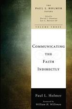 Communicating the Faith Indirectly: Selected Sermons, Addresses, and Prayers