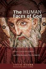 The Human Faces of God: What Scripture Reveals When it Gets God Wrong