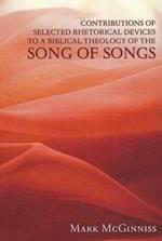 Contributions of Selected Rhetorical Devices to a Biblical Theology of the Song of Songs