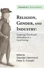 Religion, Gender, and Industry: Exploring Church and Methodism in a Local Setting