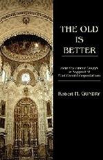 The Old Is Better: New Testament Essays in Support of Traditional Interpretations