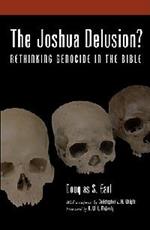 The Joshua Delusion?: Rethinking Genocide in the Bible