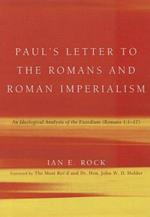 Paul's Letter to the Romans and Roman Imperialism: An Ideological Analysis of the Exordium (Romans 1:117)