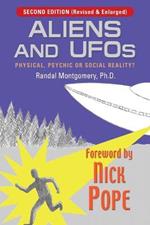 ALIENS and UFOs: Physical, Psychic or Social Reality?