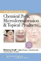 A Practical Guide to Chemical Peels, Microdermabrasion & Topical Products