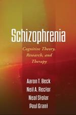 Schizophrenia: Cognitive Theory, Research, and Therapy