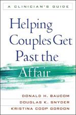 Helping Couples Get Past the Affair: A Clinician's Guide