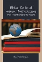 African-Centered Research Methodologies: From Ancient Times to the Present