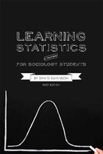 Learning Statistics: A Manual for Sociology Students