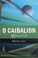 O Caibalion: (Kybalion)