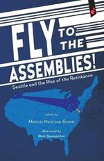 Fly to the Assemblies!: Seattle and the Rise of the Resistance