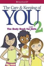 The Care and Keeping of You 2: The Body Book for Older Girls