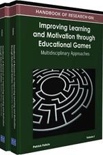 Handbook of Research on Improving Learning and Motivation through Educational Games: Multidisciplinary Approaches