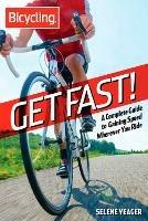 Get Fast!: A Complete Guide to Gaining Speed Wherever You Ride