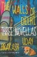 The Walls of Delhi: Three Stories