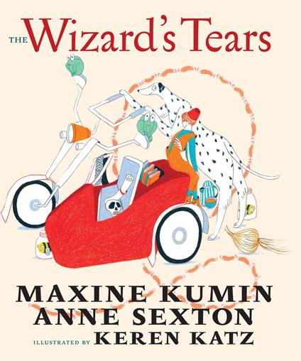 The Wizard's Tears - Maxine Kumin,Anne Sexton,Keren Katz - ebook