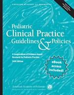 Pediatric Clinical Practice Guidelines & Policies: A Compendium of Evidence-based Research for Pediatric Practice