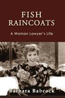 Fish Raincoats: A Woman Lawyer's Life