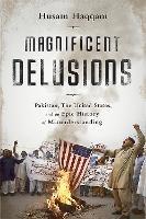 Magnificent Delusions: Pakistan, the United States, and an Epic History of Misunderstanding