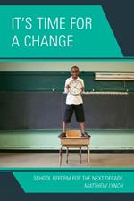 It's Time for a Change: School Reform for the Next Decade