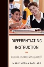 Differentiating Instruction: Matching Strategies with Objectives