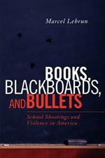 Books, Blackboards, and Bullets: School Shootings and Violence in America