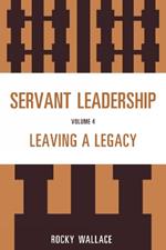 Servant Leadership: Leaving a Legacy