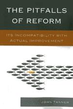 The Pitfalls of Reform: Its Incompatibility with Actual Improvement