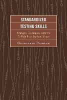 Standardized Testing Skills: Strategies, Techniques, Activities To Help Raise Students' Scores