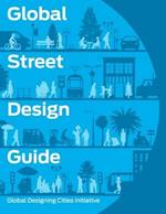 Global Street Design Guide: Global Designing Cities Initiative