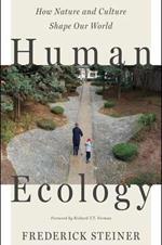 Human Ecology: How Nature and Culture Shape Our World