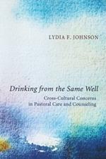 Drinking from the Same Well: Cross-Cultural Concerns in Pastoral Care and Counseling