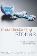 Misunderstanding Stories: Toward a Postcolonial Pastoral Theology